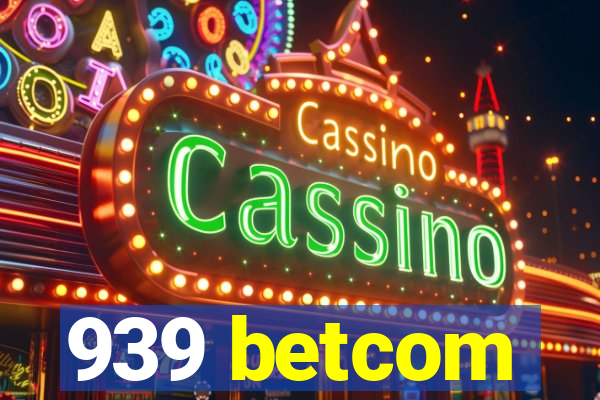 939 betcom